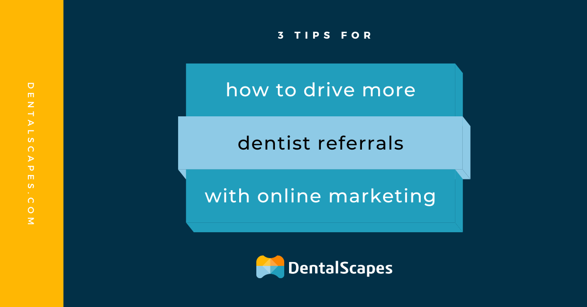 How to Get More Dentist Referrals for Your Dental Practice