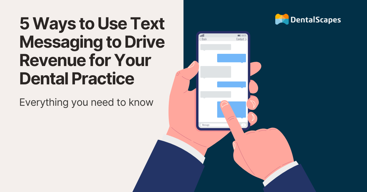 5 Ways to Use Text Messaging to Drive More Revenue for Your Dental Practice