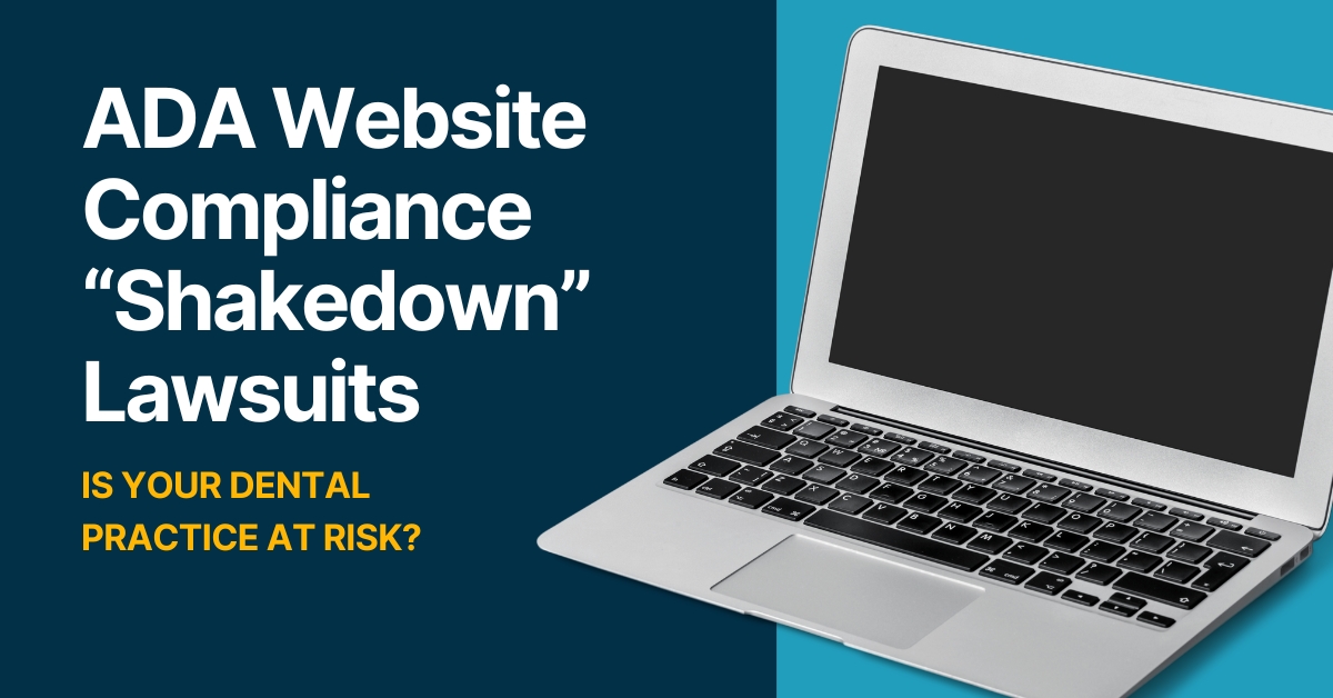 ADA Website Compliance "Shakedown" Lawsuits: Is Your Dental Practice at Risk?