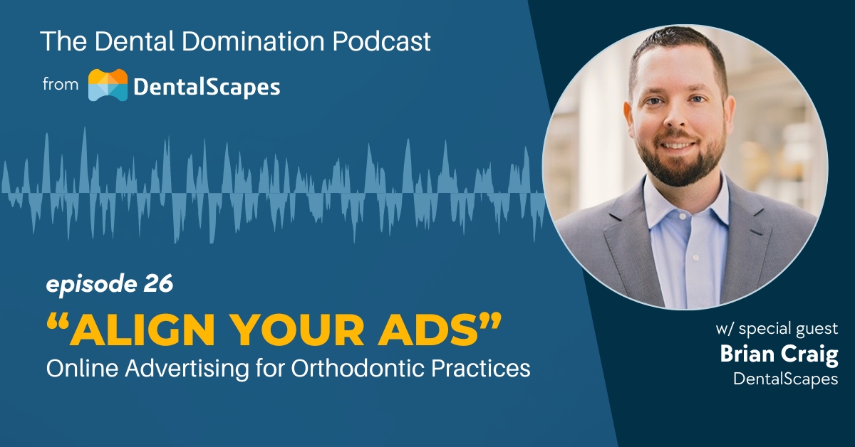 "Align Your Ads" - Online Advertising for Orthodontic Practices (feat. Brian Craig)
