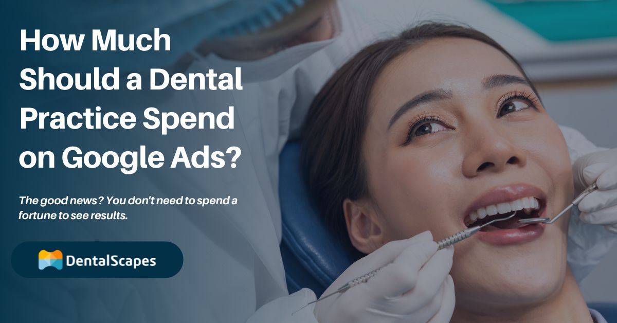 How Much Should a Dental Practice Spend on Google Ads?