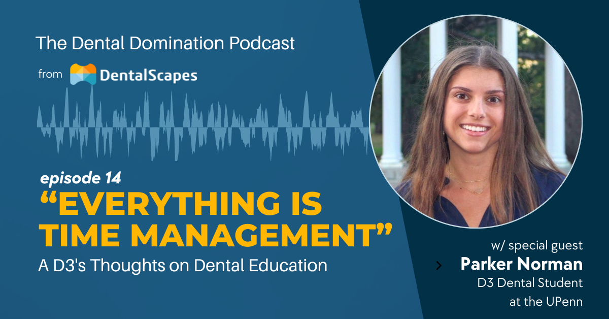 "Everything is Time Management" - A D3's Thoughts on Dental Education (feat. Parker Norman)