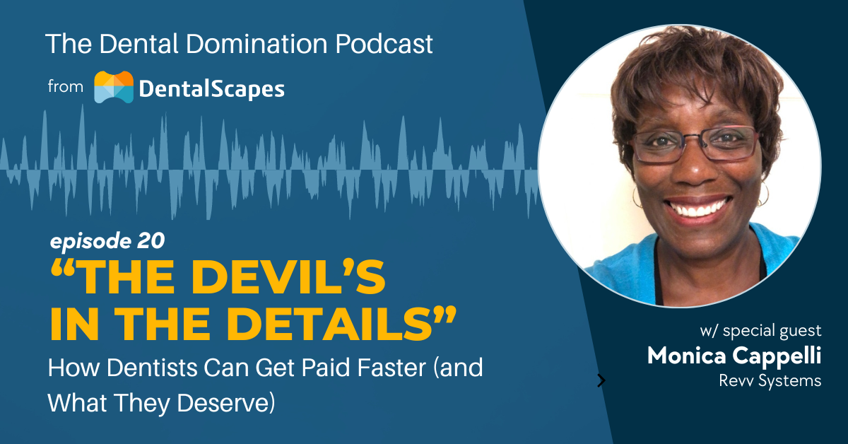 "The Devil's in the Details" - How Dentists Can Get Paid Faster (And What They Deserve) (feat. Monica Cappelli)