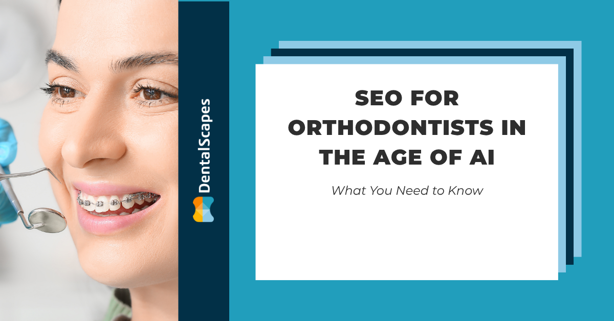 SEO for Orthodontists in the Age of AI
