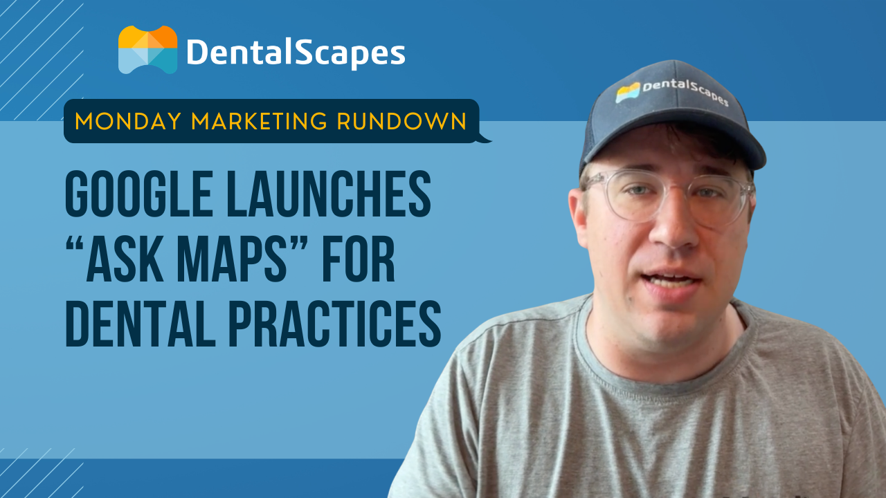 Monday Marketing Rundown - 4/6/26: Google Launches "Ask Maps" for Dental Practices