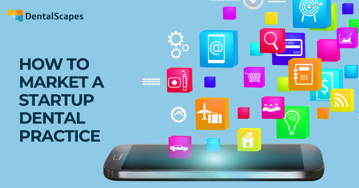 How to Market a Startup Dental Practice