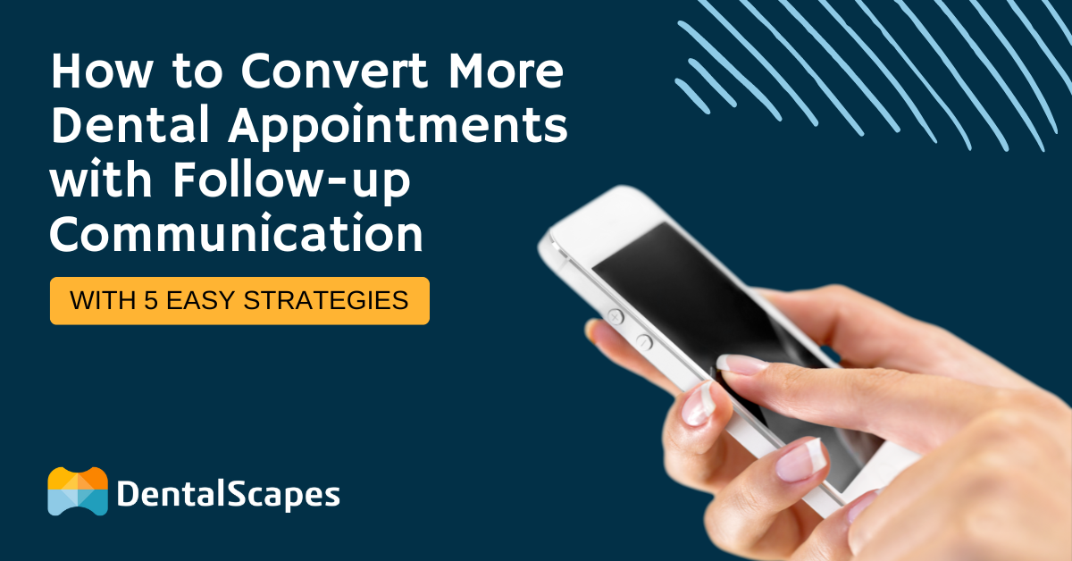 How to Convert More Dental Appointments with Follow-Up Communication