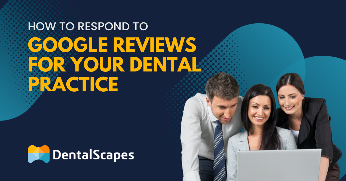 How to Respond to Google Reviews for Your Dental Practice (And Why You Should)
