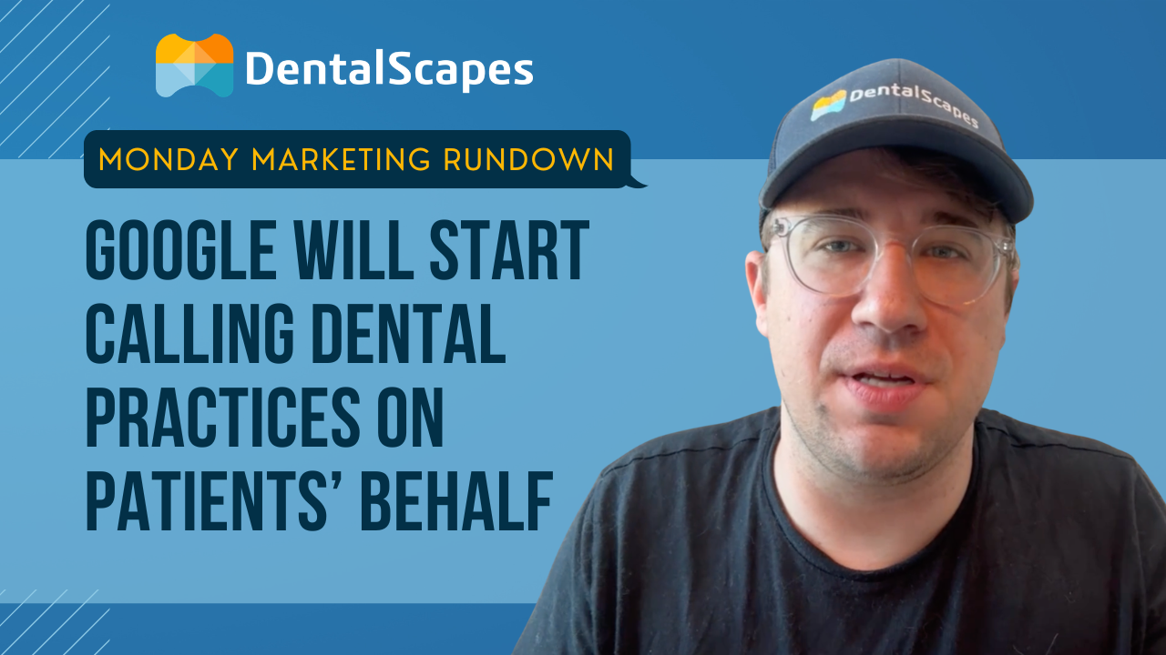 Monday Marketing Rundown - 4/27/26: Google's AI is Going to Call Your Dental Practice