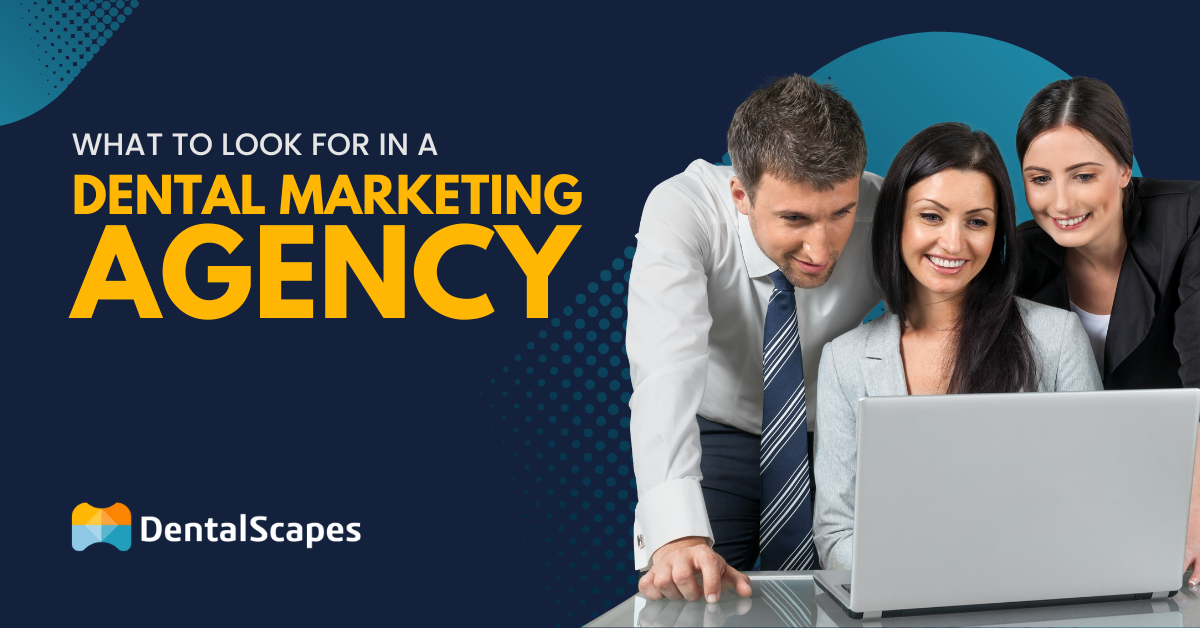 6 Things to Look for in a Dental Marketing Agency
