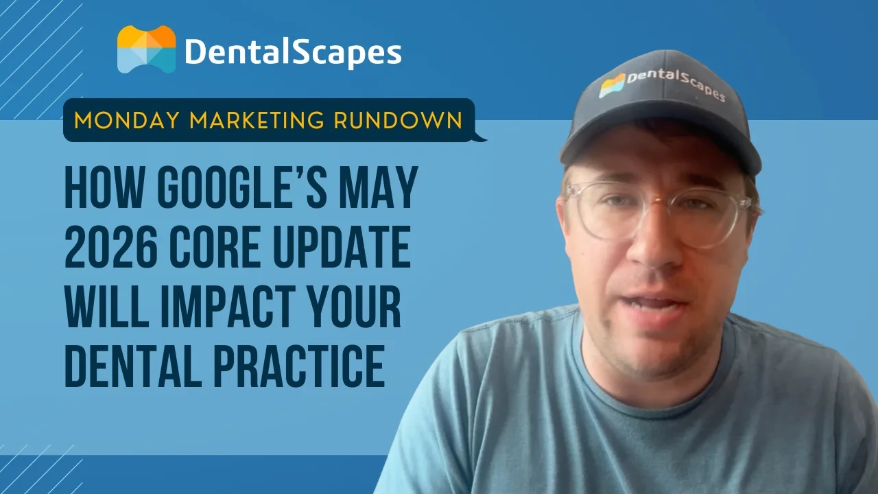 Monday Marketing Rundown — 6/1/26: Google’s May 2026 Core Update Throws a 1-2 Punch for Dental Practices
