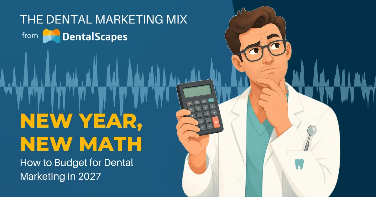 “New Year, New Math” — How to Budget for Dental Marketing in 2027