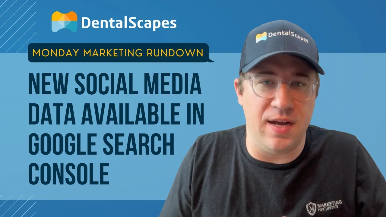 Monday Marketing Rundown — 7/13/26: Social Media Data in Google Search Console and What It Means for Dentists