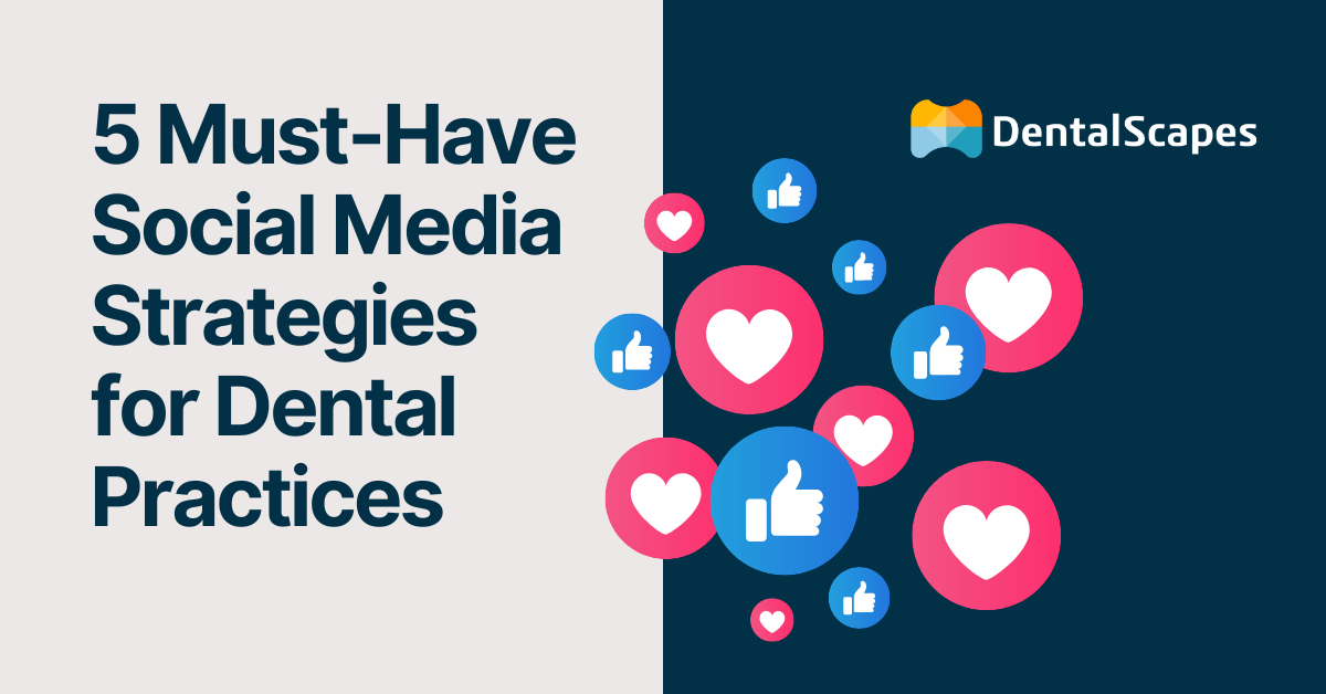 5 Must-Have Social Media Strategies for Dental Practices