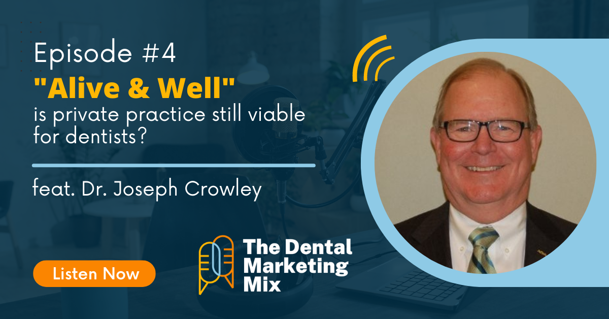The Dental Marketing Mix Episode 4 - Dr. Joseph Crowley