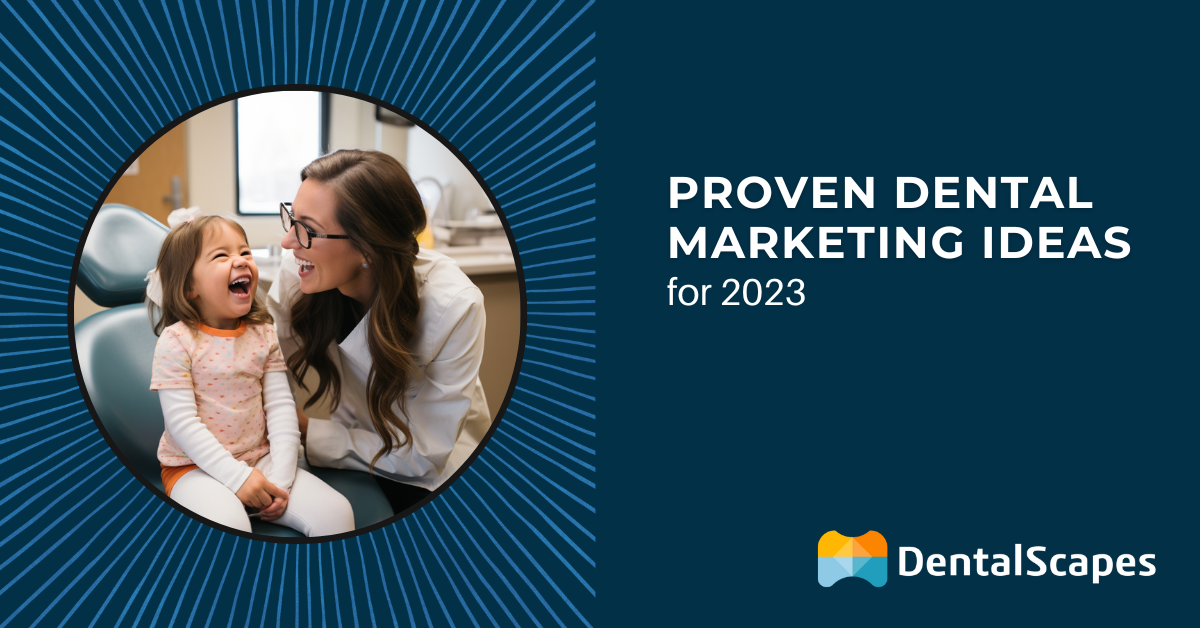 Proven Dental Marketing Ideas for 2023